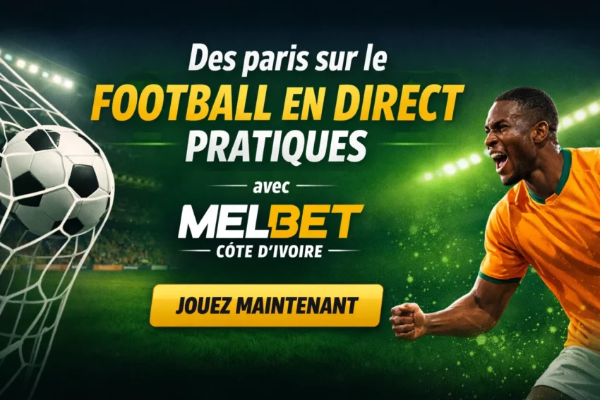 Des paris sur le football en direct pratiques avec Melbet Côte d’Ivoire